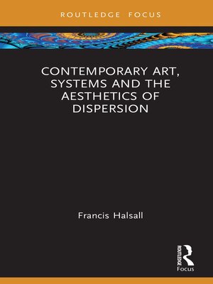 cover image of Contemporary Art, Systems and the Aesthetics of Dispersion